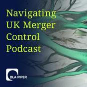 Podcast Navigating UK Merger Control