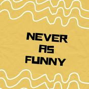 Podcast Never as Funny