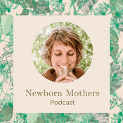 Podcast Blog & Podcast - Newborn Mothers
