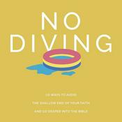 Podcast No Diving: 10 Ways To Avoid The Shallow End Of Your Faith