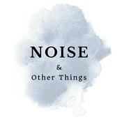 Podcast Noise and Other Things