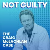Podcast NOT GUILTY - The Craig McLachlan Case