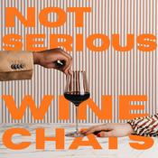 Podcast not serious wine chats