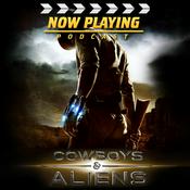 Podcast Now Playing: Cowboys & Aliens Review