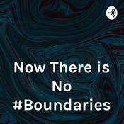 Podcast Now There is No #Boundaries