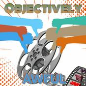 Podcast Objectively Awful