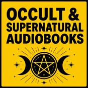 Podcast Occult & Supernatural Audiobooks: Forbidden Rituals, Esoteric Texts & Paranormal Tales