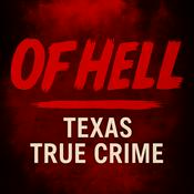 Podcast Of Hell: Texas True Crime