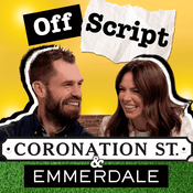 Podcast Off Script... Coronation Street & Emmerdale