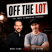 Podcast Off The Lot: The Indie Filmmaking Podcast