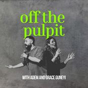 Podcast Off The Pulpit with Adem and Grace Guneyi