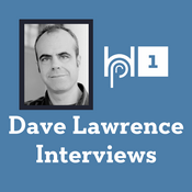 Podcast Dave Lawrence Interviews