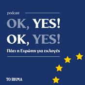 Podcast OK, Yes! OK, Yes! Πάει η Ευρώπη για εκλογές