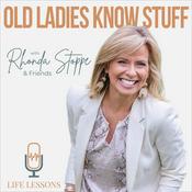 Old Ladies Know Stuff with Rhonda Stoppe & Friends