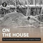 Podcast On the House: The Household Management Science Insights Podcast