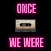 Podcast Once we were