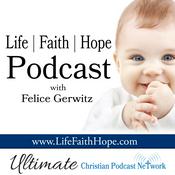 Podcast Life Faith Hope Podcast - Ultimate Christian Podcast Network
