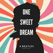 Podcast One Sweet Dream: A  Beatles Podcast