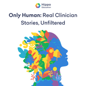Podcast Only Human: Real Clinician Stories, Unfiltered