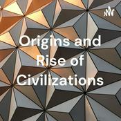Podcast Origins and Rise of Civilizations