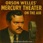Podcast Orson Welles’ Mercury Theater on the Air | Old Time Radio