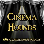 Podcast Cinema Hounds - A Lorehounds Podcast
