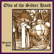 Podcast Otto of the Silver Hand by Howard Pyle (1853 - 1911)