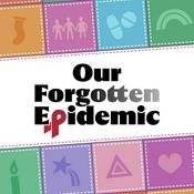 Podcast Our Forgotten Epidemic