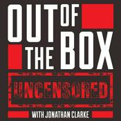 Podcast Out of the Box UNCENSORED