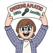 Podcast Overdramatic with Austin