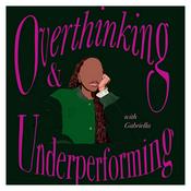Podcast Overthinking & Underperforming