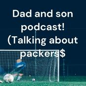 Podcast Dad and son podcast! (Talking about packers)