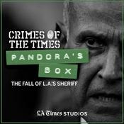 Podcast Pandora's Box: The Fall of L.A.'s Sheriff