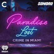 Podcast Paradise Lost: Crime in Miami