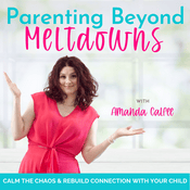 Podcast Parenting Beyond Meltdowns | Neurodivergent, ADHD, Autism, ODD, PDA, Defiant, Build Connection, Emotional Regulation