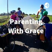 Podcast Parenting With Grace