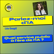 Podcast Parlez-moi d'IA – S'initier et comprendre l'intelligence artificielle - S'initier et comprendre l'intelligence artificielle