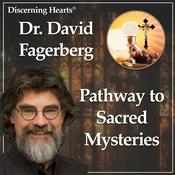 Podcast Pathway to Sacred Mysteries with Dr. David Fagerberg
