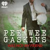 Podcast Pee Wee Gaskins Was Not My Friend