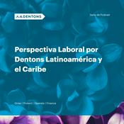 Podcast Perspectiva Laboral por Dentons Latinoamérica y el Caribe