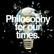 Podcast Philosophy For Our Times