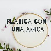Podcast Platica con una amiga