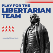Podcast Play For The Libertarian Team