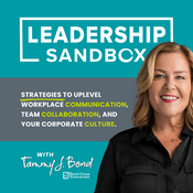 Podcast Leadership Sandbox: Strategies to Uplevel Workplace Communication, Team Collaboration, and Your Corporate Culture