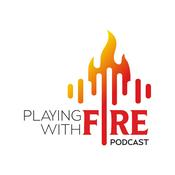 Podcast Playing With Fire