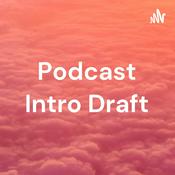 Podcast Podcast Intro Draft