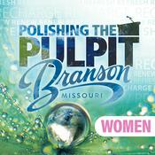 Podcast Polishing the Pulpit 2025 Branson Women