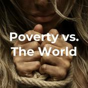 Podcast Poverty vs. The World