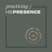 Podcast Practicing His Presence