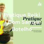 Podcast Pratique Reiki / Com Samya Botelho